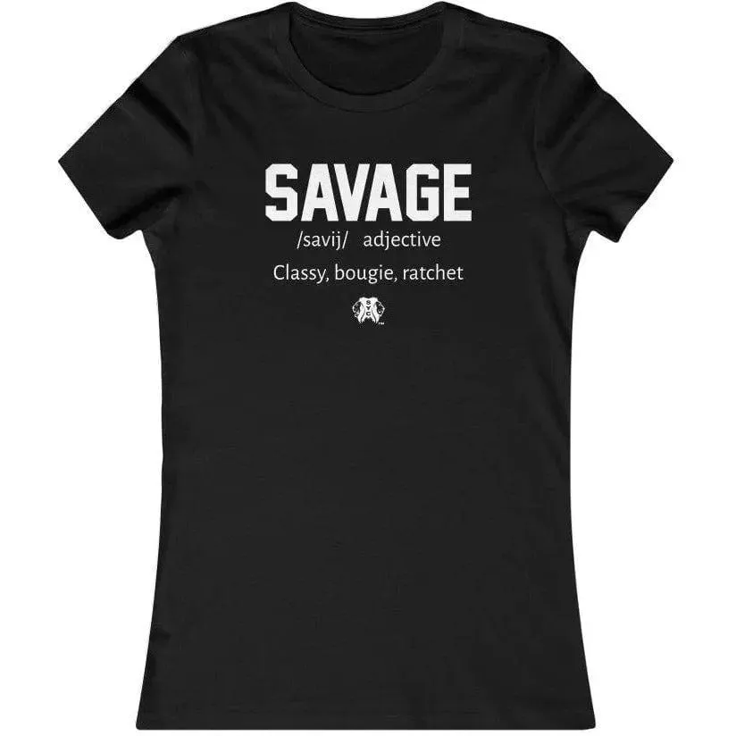 SAVAGE- Women's Favorite Tee