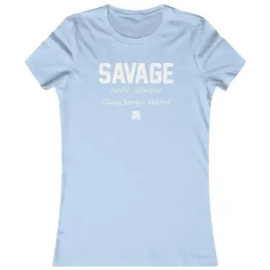 SAVAGE- Women's Favorite Tee